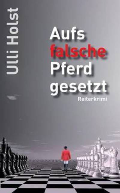 Cover for Holst · Auf's falsche Pferd gesetzt (Book) (2016)