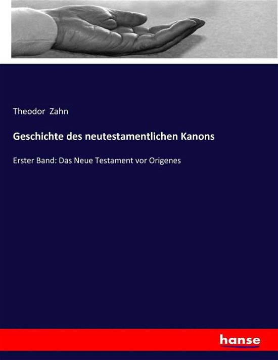 Geschichte des neutestamentlichen - Zahn - Books -  - 9783743364417 - November 6, 2016