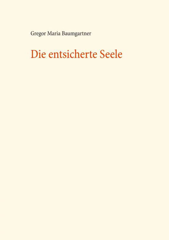 Cover for Baumgartner · Die entsicherte Seele (Book) (2020)