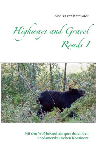 Cover for Monika Von Borthwick · Highways and Gravel Roads I: Mit den WoMuKnuffels quer durch den nordamerikanischen Kontinent (Paperback Book) (2020)