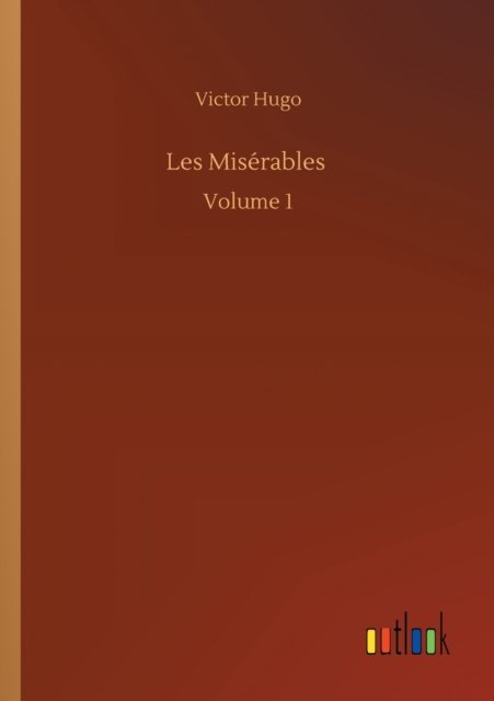 Les Miserables: Volume 1 - Victor Hugo - Bøker - Outlook Verlag - 9783752344417 - 26. juli 2020
