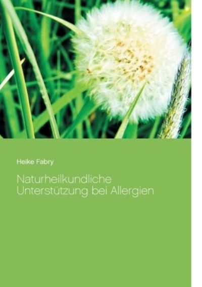 Cover for Heike Fabry · Naturheilkundliche Unterstutzung bei Allergien (Paperback Book) (2021)