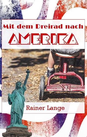 Cover for Rainer Lange · Mit dem Dreirad nach Amerika (Taschenbuch) (2022)