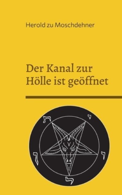 Cover for Herold Zu Moschdehner · Der Kanal zur Hoelle ist geoeffnet (Paperback Book) (2022)