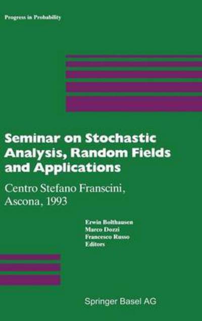 Cover for Seminar on Stochastic Analysis, Random Fields and Applications: Centro Stefano Franscini, Ascona, 1993 - Progress in Probability (Hardcover Book) [1995 edition] (1995)