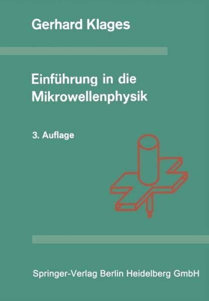 Einfuhrung in Die Mikrowellenphysik - Wissenschaftliche Forschungsberichte - G Klages - Books - Steinkopff Darmstadt - 9783798504417 - 1976