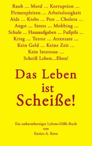 Cover for Enrico A Kern · Das Leben ist Scheisse: Ein unbarmherziges Lebens-Hilfe-Buch (Paperback Book) [German edition] (2003)