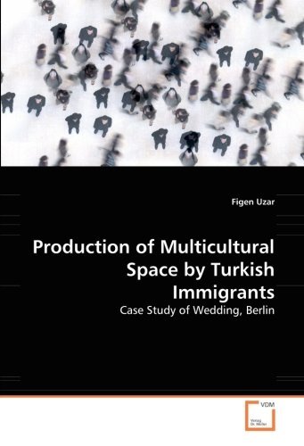 Cover for Figen Uzar · Production of Multicultural Space by Turkish Immigrants: Case Study of Wedding, Berlin (Paperback Book) (2008)
