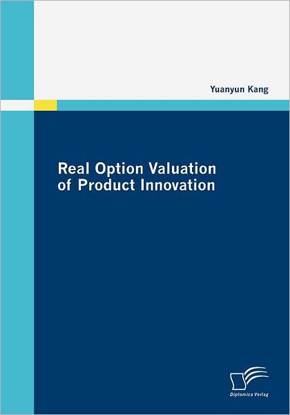 Cover for Yuanyun Kang · Real Option Valuation of Product Innovation (Paperback Book) (2009)