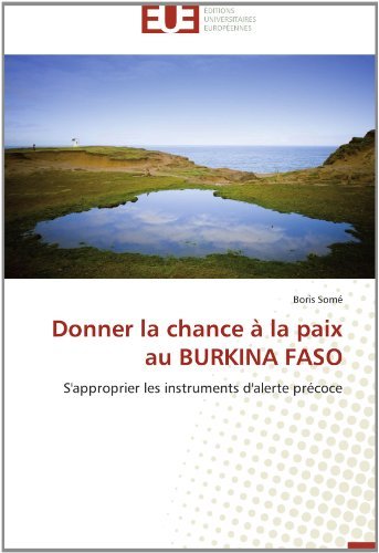 Cover for Boris Somé · Donner La Chance À La Paix Au Burkina Faso: S'approprier Les Instruments D'alerte Précoce (Paperback Book) [French edition] (2018)