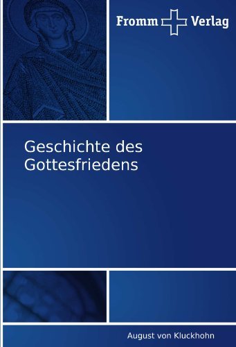 Geschichte Des Gottesfriedens - August Von Kluckhohn - Livros - Fromm Verlag - 9783841600417 - 24 de janeiro de 2011