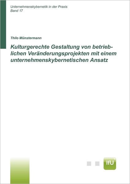 Cover for Thilo Münstermann · Kulturgerechte Gestaltung Von Betrieblichen Veränderungsprojekten Mit Einem Unternehmenskybernetischen Ansatz (Cuba Diss) (German Edition) (Paperback Book) [German edition] (2011)