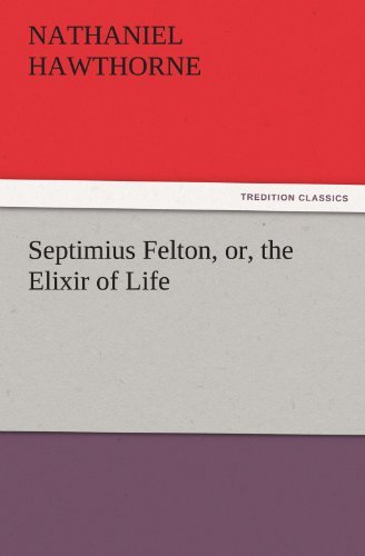 Cover for Nathaniel Hawthorne · Septimius Felton, Or, the Elixir of Life (Tredition Classics) (Taschenbuch) (2011)
