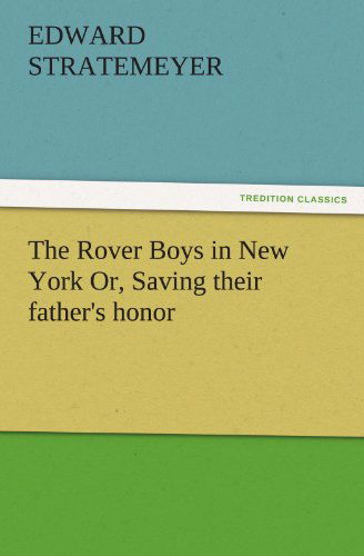 Cover for Edward Stratemeyer · The Rover Boys in New York Or, Saving Their Father's Honor (Tredition Classics) (Paperback Book) (2011)