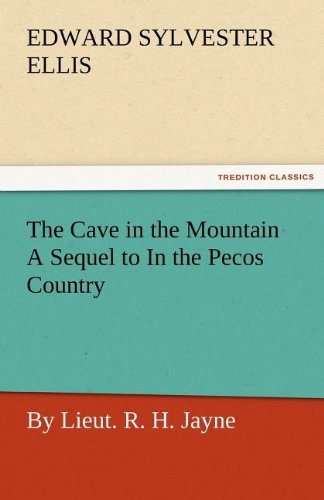 Cover for Edward Sylvester Ellis · The Cave in the Mountain a Sequel to in the Pecos Country / by Lieut. R. H. Jayne (Pocketbok) (2011)