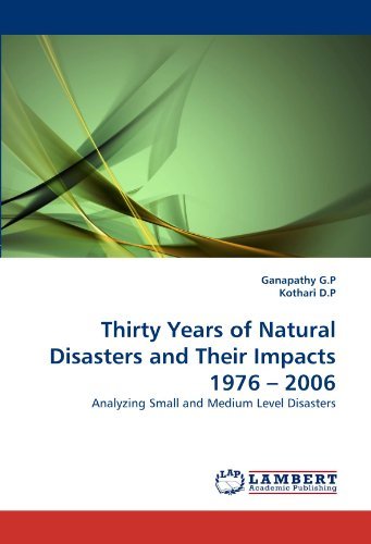 Cover for Kothari D.p · Thirty Years of Natural Disasters and Their Impacts 1976 ? 2006: Analyzing Small and Medium Level Disasters (Taschenbuch) (2011)