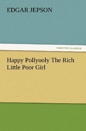 Cover for Edgar Jepson · Happy Pollyooly the Rich Little Poor Girl (Tredition Classics) (Paperback Book) (2012)