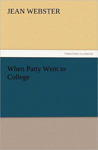 Cover for Jean Webster · When Patty Went to College (Tredition Classics) (Taschenbuch) (2012)