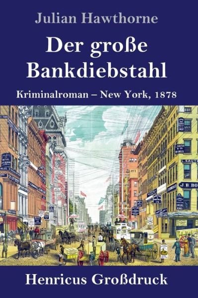 Cover for Julian Hawthorne · Der große Bankdiebstahl : Kriminalroman (Innbunden bok) (2019)
