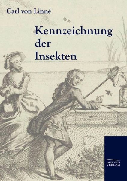 Kennzeichnung der Insekten - Carl Von Linne - Böcker - Salzwasser-Verlag Gmbh - 9783861950417 - 26 oktober 2009