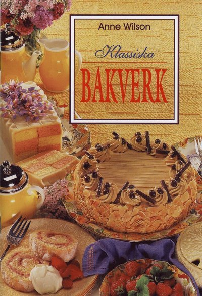 Cover for Anne Wilson · Klassiska bakverk (Bog) (1997)