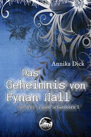 Das Geheimnis von Fynan Hall - Annika Dick - Książki - Ashera Verlag - 9783948592417 - 27 czerwca 2021