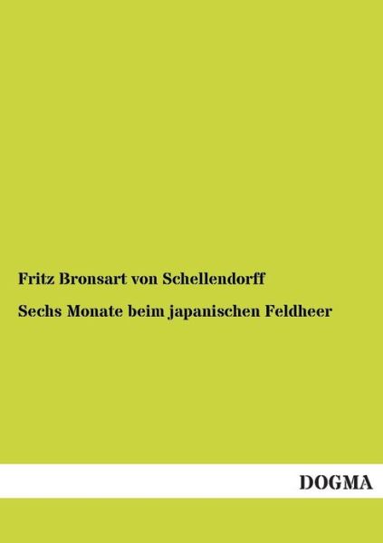 Cover for Fritz Bronsart Von Schellendorff · Sechs Monate beim japanischen Feldheer (Paperback Book) [German, 1 edition] (2012)