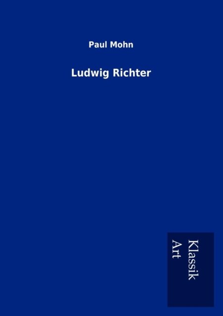 Ludwig Richter - Paul Mohn - Bøger - Salzwasser-Verlag Gmbh - 9783954911417 - 29. november 2012