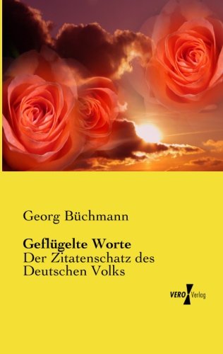 Cover for Georg Büchmann · Gefluegelte Worte: Der Zitatenschatz Des Deutschen Volks (Taschenbuch) [German edition] (2019)