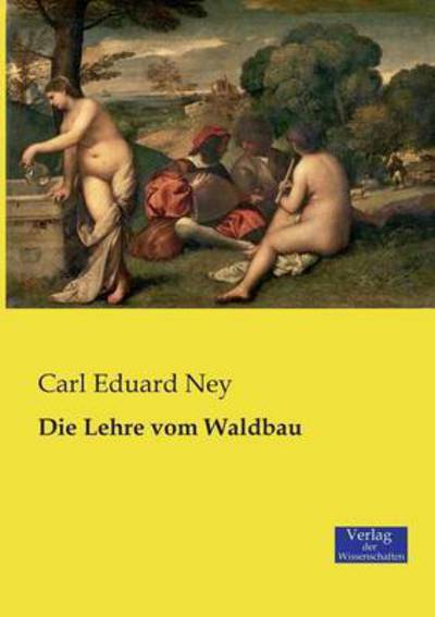 Cover for Carl Eduard Ney · Die Lehre vom Waldbau (Paperback Book) (2019)