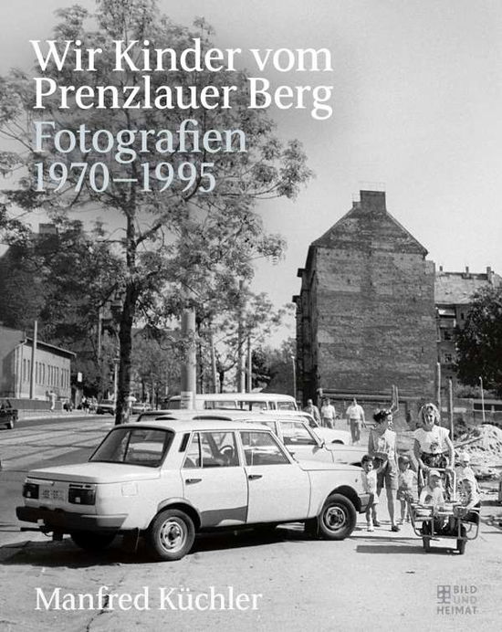 Cover for Manfred Küchler · Wir Kinder vom Prenzlauer Berg (Hardcover Book) (2020)