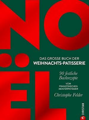 Cover for Christophe Felder · Noël: Das große Buch der Weihnachts-Patisserie (Book) (2024)