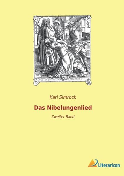 Das Nibelungenlied - Karl Simrock - Books - Literaricon Verlag - 9783965067417 - March 3, 2023