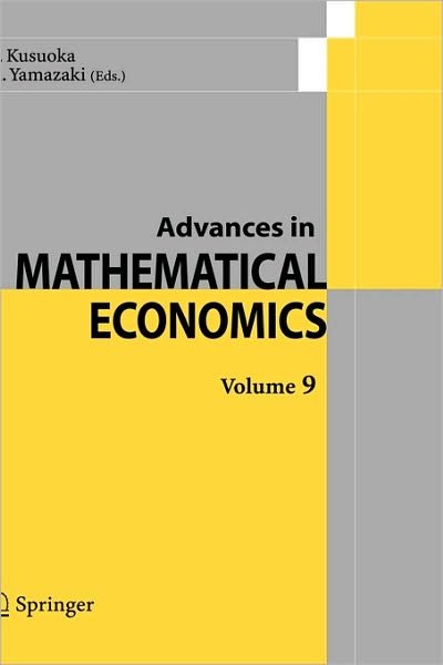 Advances in Mathematical Economics  Volume  9 - Advances in Mathematical Economics - Shigeo Kusuoka - Bøger - Springer Verlag, Japan - 9784431343417 - 29. maj 2006
