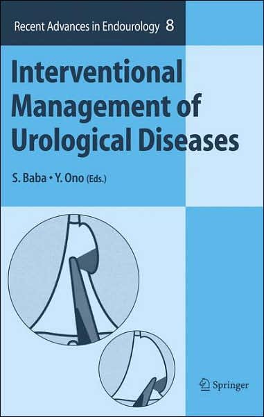 Shiro Baba · Interventional Management of Urological Diseases - Recent Advances in Endourology (Hardcover Book) (2006)