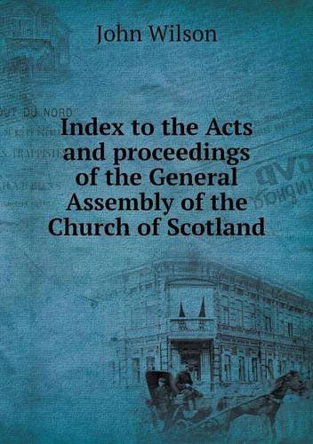 Cover for John Wilson · Index to the Acts and Proceedings of the General Assembly of the Church of Scotland (Pocketbok) (2013)