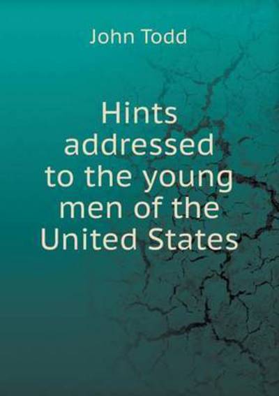 Cover for John Todd · Hints Addressed to the Young men of the United States (Pocketbok) (2015)