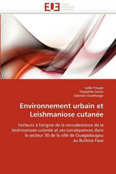 Cover for Salomon Ouedraogo · Environnement Urbain et Leishmaniose Cutanée: Facteurs À L'origine De La Recrudescence De La Leishmaniose Cutanée et Ses Conséquences Dans Le Secteur ... Ouagadougou Au Burkina Faso (Paperback Book) [French edition] (2018)