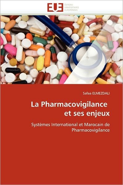 Cover for Safaa Elmezdali · La Pharmacovigilance   et Ses Enjeux: Systèmes International et Marocain De Pharmacovigilance (Taschenbuch) [French edition] (2018)