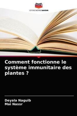 Cover for Deyala Naguib · Comment fonctionne le systeme immunitaire des plantes ? (Taschenbuch) (2021)