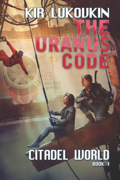 Cover for Kir Lukovkin · The URANUS Code (Citadel World Book #1) (Pocketbok) (2017)