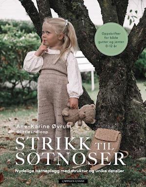 Cover for Ane-Karine Øvrum · Strikk til søtnoser : nydelige barneplagg med struktur og unike detaljer (Indbundet Bog) (2023)