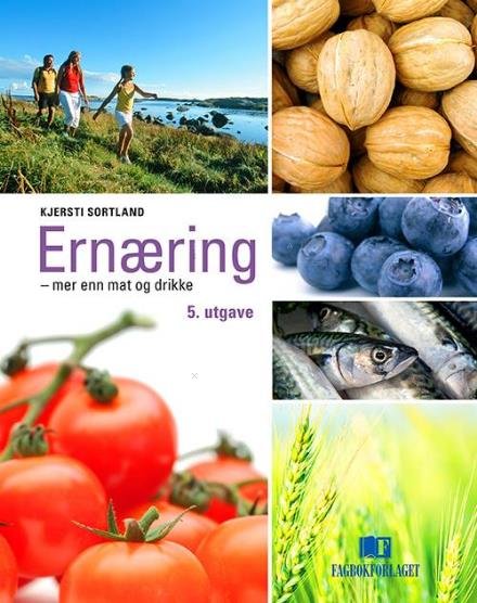 Cover for Kjersti Sortland · Ernæring : mer enn mat og drikke (Hæftet bog) (2015)