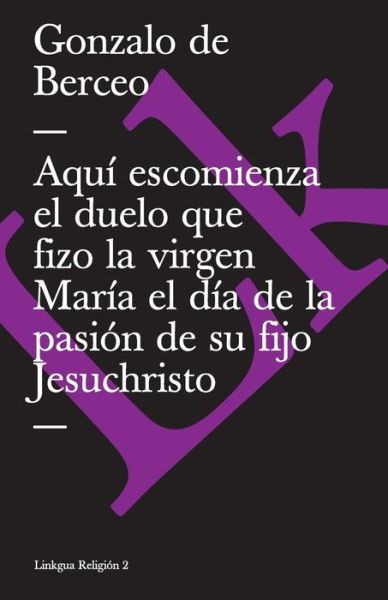 Cover for Gonzalo De Berceo · Aquí Escomienza El Duelo Que Fizo La Virgen María El Día De La Pasión De Su Fijo Jesuchristo (Religion) (Spanish Edition) (Pocketbok) [Spanish edition] (2024)