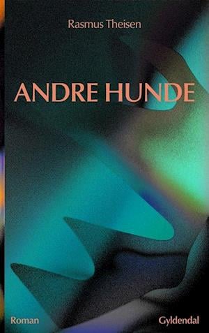 Cover for Rasmus Theisen · Andre hunde (Sewn Spine Book) [1. Painos] (2021)