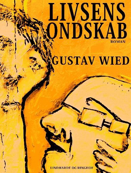 Cover for Gustav Wied · Livsens ondskab (Sewn Spine Book) [1er édition] (2017)