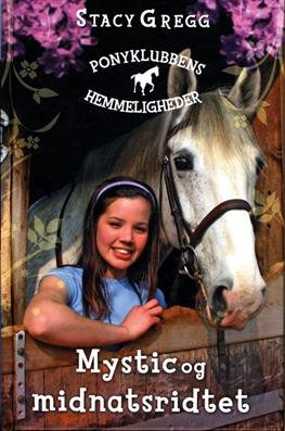 Cover for Stacy Gregg · Ponyklubbens hemmeligheder: Mystic og midnatsridtet (Innbunden bok) [1. utgave] [Indbundet] (2010)