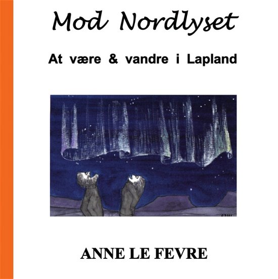 Cover for Anne le Fevre · Mod Nordlyset (Hardcover Book) [1º edição] (2015)