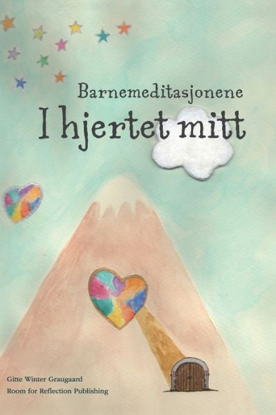 Barnemeditasjonene I hjertet mitt: En bok fra serien Hjerternes Dal - Hjerternes Dal - Gitte Winter Graugaard - Bøker - Room for Reflection - 9788793210417 - 8. februar 2020