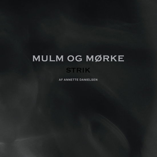 Mulm og mørke - Annette Danielsen - Bøker - AnnetteD - 9788793252417 - 19. januar 2019